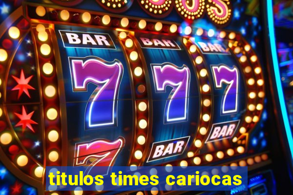 titulos times cariocas